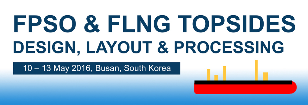 FPSO & FLNG Topsides Design, Layout & Processing May 2016 Korea